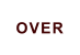 OVER